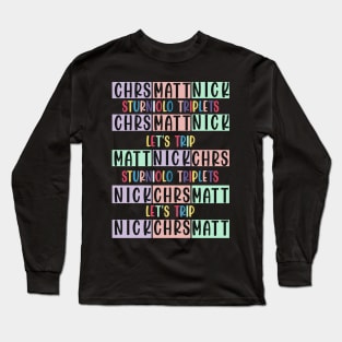 Sturniolo Triplets Let's Trip - Chris - Matt - Nick Long Sleeve T-Shirt